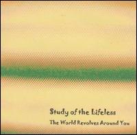 World Revolves Around You von Study of the Lifeless