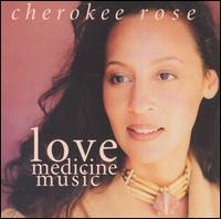 Love Medicine Music von Cherokee Rose