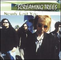 Nearly Lost You von Screaming Trees