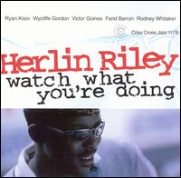 Watch What You're Doing von Herlin Riley