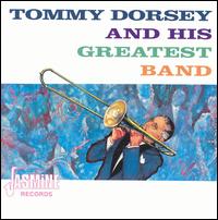 Tommy Dorsey and His Greatest Band von Tommy Dorsey