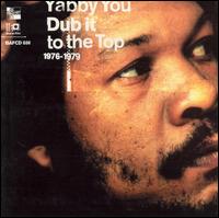 Dub It to the Top: 1976-1979 von Yabby You