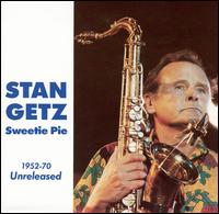 Sweetie Pie von Stan Getz