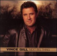 Next Big Thing von Vince Gill