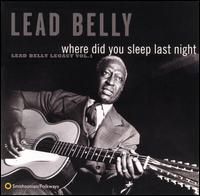 Where Did You Sleep Last Night: Lead Belly Legacy, Vol. 1 von Leadbelly