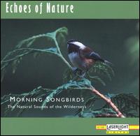 Echoes of Nature: Morning Songbirds von Echoes Of Nature