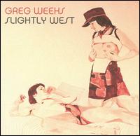 Slightly West von Greg Weeks