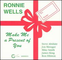 Make Me a Present of You von Ronnie Wells