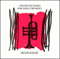 Sound Pictures For Solo Trumpet von Hugh Ragin