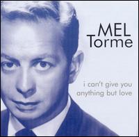 I Can't Give You Anything But Love von Mel Tormé