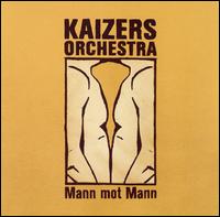 Mann Mot Mann von Kaizers Orchestra