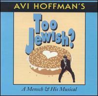 Avi Hoffman: Too Jewish? A Mensch & His Musical von Avi Hoffman