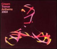 Cream: Trance Anthems 2003 von Various Artists