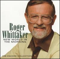 New World in the Morning: The Encore Collection von Roger Whittaker