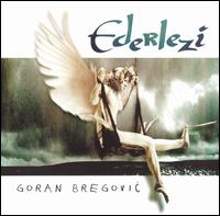 Ederlezi von Goran Bregovic