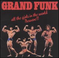 All the Girls in the World Beware!! von Grand Funk Railroad