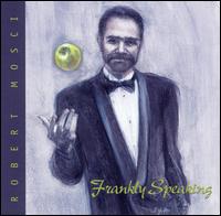 Frankly Speaking von Robert Mosci