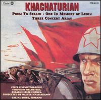 Aram Khachaturian: Poem to Stalin; Ode in Memory of Lenin; Three Concert Arias von Aram Khachaturian