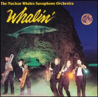 Whalin' von The Nuclear Whales Saxophone Orchestra