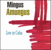 Live in Cuba von Mingus Amungus