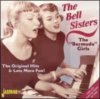 Bermuda Girls: The Original Hits and Lots More von Bell Sisters