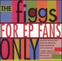 For EP Fans Only von The Figgs