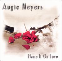 Blame It on Love von Augie Meyers