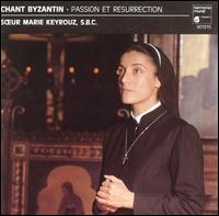 Chant byzantin: Passion et resurrection von Soeur Marie Keyrouz