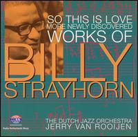 So This Is Love: More Newly Discovered Works of Billy Strayhorn von The Dutch Jazz Orchestra Group