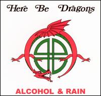 Alcohol & Rain von Here Be Dragons