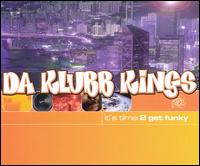 It's Time 2 Get Funky von Da Klubb Kings