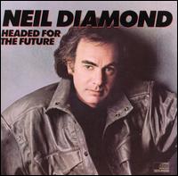 Headed for the Future von Neil Diamond