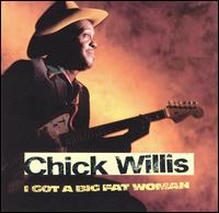 I Got a Big Fat Woman von Chick Willis