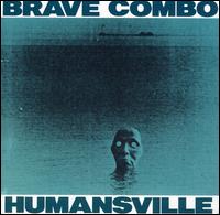 Humansville von Brave Combo