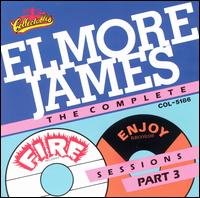 Complete Fire & Enjoy Sessions, Pt. 3 von Elmore James