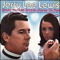 Would You Take Another Chance on Me von Jerry Lee Lewis