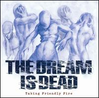 Taking Friendly Fire von The Dream Is Dead