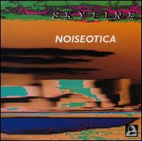 Noiseotica von Skyline