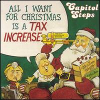 All I Want for Christmas Is a Tax Increase von Capitol Steps