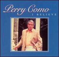 I Believe [Compilation] von Perry Como