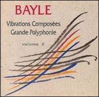 Vibrations Composées/Grande Polyphonie von François Bayle