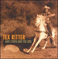 Have I Stayed Away Too Long [Box Set] von Tex Ritter