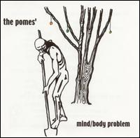 Pomes' Mind/Body Problem von The Pomes