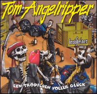 Tropfchen Voller Gluck von Tom Angelripper