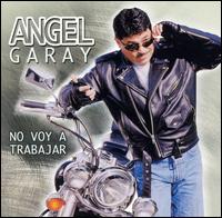 No Voy a Trabajar von Angel Garay