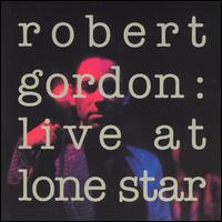 Live at Lone Star von Robert Gordon