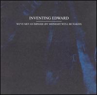 We've Met an Impasse: By Midninght We'll Be Naked von Inventing Edward