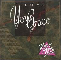 I Love Your Grace von Trinity Praise Band