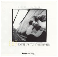 Take Us to the River von Acoustic Worship