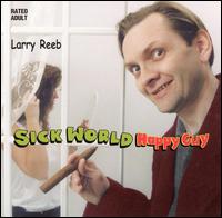 Sick World, Happy Guy von Larry Reeb